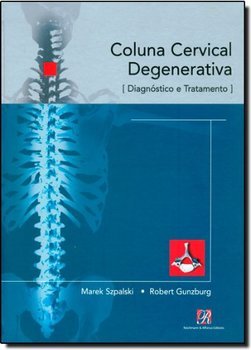 Coluna Cervical Degenerativa: Diagnóstico e Tratamento