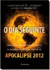 Dia Seguinte, O - Manual De Preparacao E Sobrevivencia Para O Apocalipse 2012