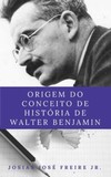Origem do conceito de história de Walter Benjamin