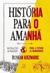História para o amanhã: Inspirações do passado para o futuro da humanidade