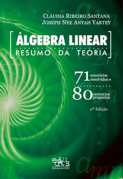 Álgebra linear: resumo da teoria - 71 exercícios resolvidos e 80 exercícios propostos