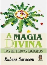 A Magia Divina Das Sete Ervas Sagradas