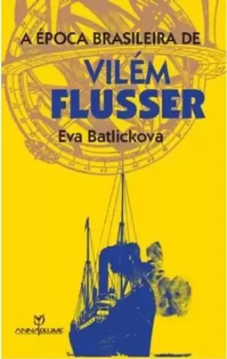 A Epoca Brasileira de Vilem Flusser