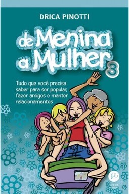 De menina a mulher 3: Tudo o que você precisa saber para ser popular, fazer amigos e manter relacionamentos