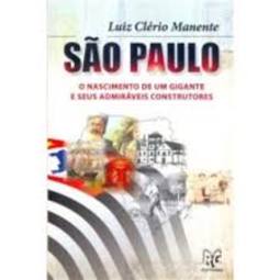 SÃO PAULO O NASCIMENTO DE UM GIGANTE E SEUS ADMIRÁVEIS CONSTRUTORES