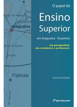 O papel do ensino superior em Araguaína-Tocantins: na perspectiva dos estudantes e professores