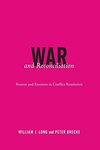 War and Reconciliation: Reason and Emotion in Conflict Resolution