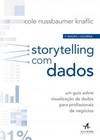 Storytelling com dados: um guia sobre visualização de dados para profissionais de negócios