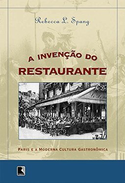 Invenção do Restaurante: Paris e a Moderna Cultura Gastronômica