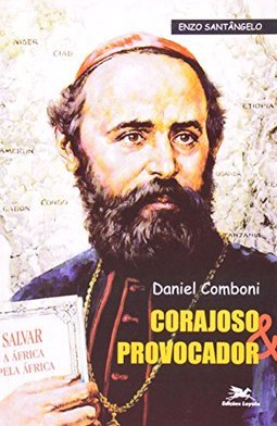 Daniel Comboni: Corajoso & Provocador