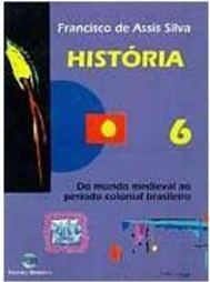 História: do Mundo Medieval ao Período Colonial - 6 série - 1 grau