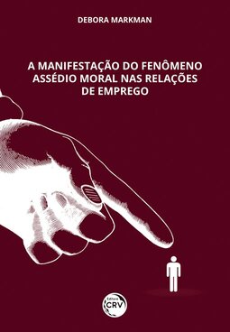 A manifestação do fenômeno assédio moral nas relações de emprego