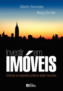 Investir em imóveis: Entenda os segredos práticos deste mercado