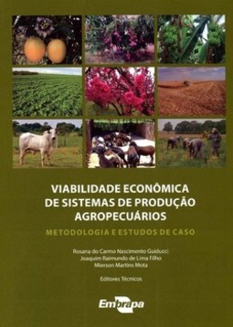 Viabilidade econômica de sistemas de produção agropecuários: metodologia e estudos de caso