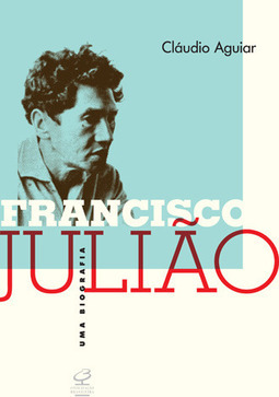 Francisco Julião: Uma biografia