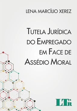 Tutela jurídica do empregado em face de assédio moral