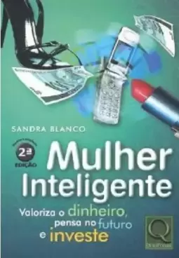 Mulher Inteligente Valoriza O Dinheiro, Pensa No Futuro E Investe