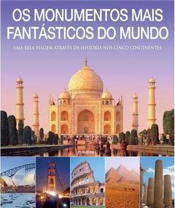 Os Monumentos Mais Fantásticos do Mundo