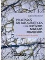 Processos metalogenéticos e os depósitos minerais brasileiros