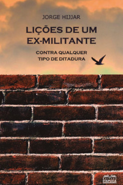 Lições de um ex-militante contra qualquer tipo de ditadura