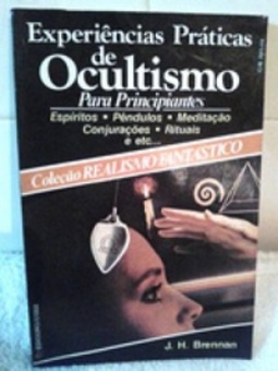 Experiências Práticas de Ocultismo Para Principiantes (Realismo Fantástico)
