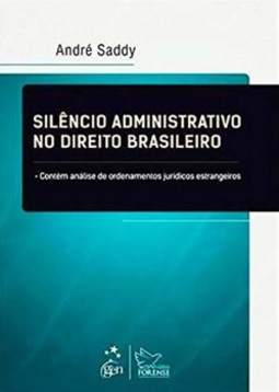 Silêncio administrativo no direito brasileiro: Contém análise de ordenamentos jurídicos estrangeiros