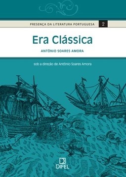 Presença da Literatura Portuguesa : Era Clássica - vol. 2