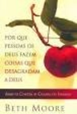 Por que Pessoas de Deus fazem coisas que desagradam a Deus
