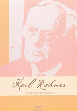 Karl Rahner: Itinerário Teológico