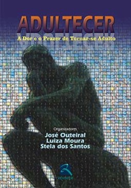 Adultecer: a dor e o prazer de tornar-se adulto