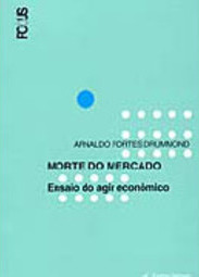 Morte do Mercado: Ensaio do Agir Econômico