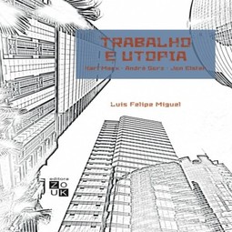 Trabalho e utopia: Karl Marx, André Gorz, Jon Elster