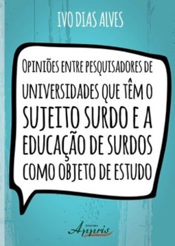 Opiniões entre pesquisadores de universidades que têm o sujeito surdo e a educação de surdos