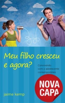 Meu filho cresceu e agora?: convivendo com o adolescente contemporâneo