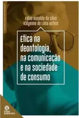 Ética na Deontologia, na Comunicação e na Sociedade de Consumo