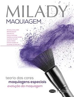 Milady - Maquiagem: teoria das cores, maquiagens especiais, evolução da maquiagem