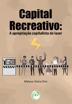 Capital recreativo: a apropriação capitalista do lazer