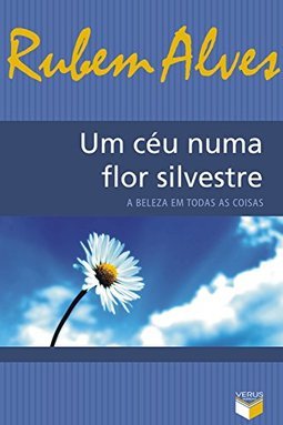 Céu Numa Flor Silvestre: a Beleza em Todas as Coisas, Um