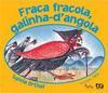 Fraca Fracola, Galinha D'Angola