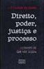 Direito, Poder, Justiça e Processo: Julgando os que nos Julgam