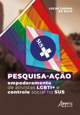 Pesquisa-ação - Empoderamento de ativistas LGBTI+ e controle social no SUS