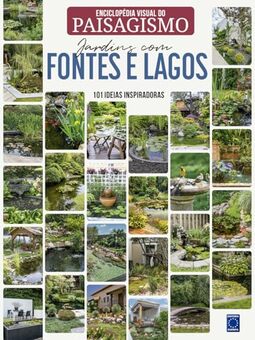Enciclopédia Visual do Paisagismo - Jardins com Fontes e Lagos: 101 ideias inspiradoras
