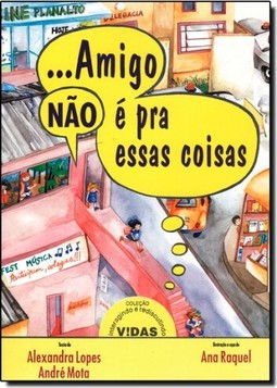 Amigo não é pra essas coisas