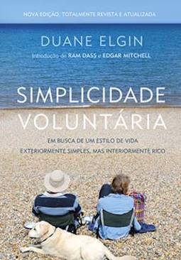 Simplicidade voluntária: em busca de um estilo de vida exteriormente simples, mas interiormente rico