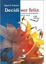 Decidi Ser Feliz: Pequena Pedagogia para Viver