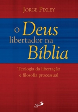 O Deus libertador na Bíblia: teologia da libertação e filosofia processual