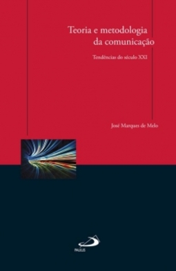 Teoria e metodologia da comunicação: tendências do século XXI