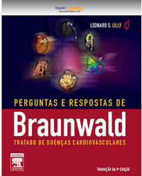 Perguntas e Respostas Braunwald: Tratado de Doenças Cardiovasculares