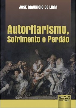 Autoritarismo, Sofrimento e Perdão