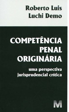 Competência penal originária: uma perspectiva jurisprudencial crítica